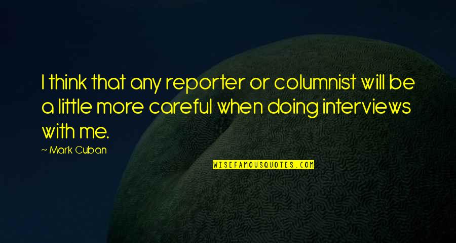 Love Messaging Quotes By Mark Cuban: I think that any reporter or columnist will Love Messaging Quotes By Mark Cuban: I think that any reporter or columnist will
