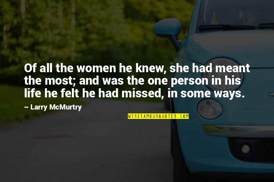 Love Missed Quotes By Larry McMurtry: Of all the women he knew, she had