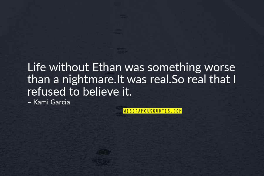 Love Missing Quotes By Kami Garcia: Life without Ethan was something worse than a