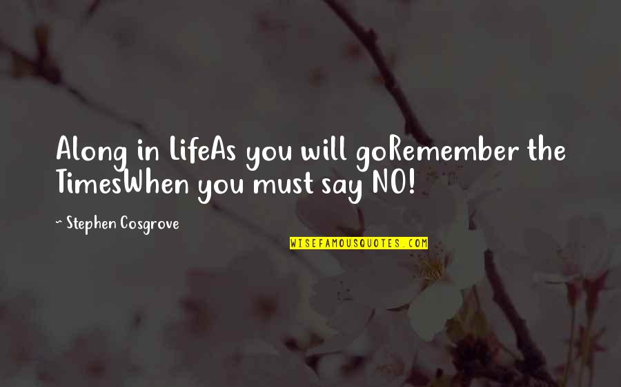 Love Mistreatment Quotes By Stephen Cosgrove: Along in LifeAs you will goRemember the TimesWhen