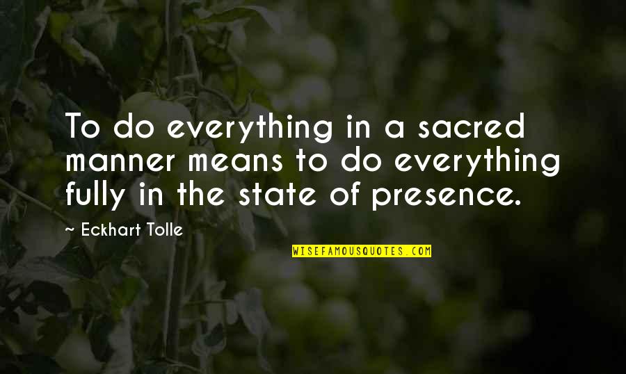 Love Mondays Quotes By Eckhart Tolle: To do everything in a sacred manner means