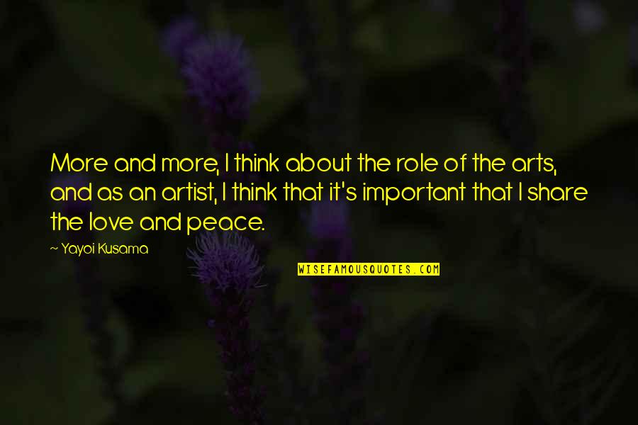 Love More And More Quotes By Yayoi Kusama: More and more, I think about the role