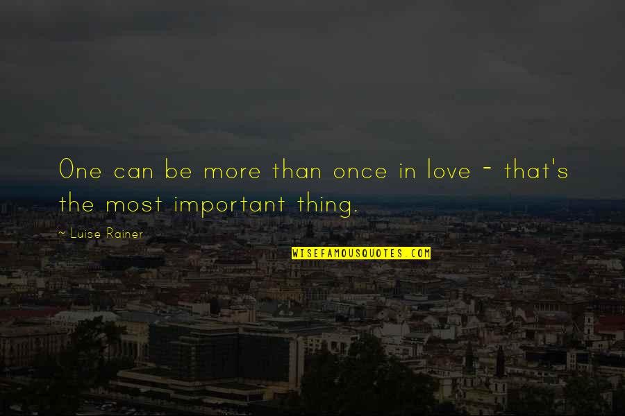 Love More Than Once Quotes By Luise Rainer: One can be more than once in love