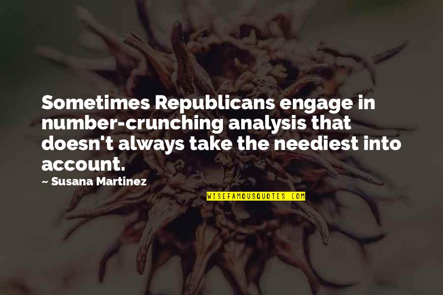 Love More Worry Less Quotes By Susana Martinez: Sometimes Republicans engage in number-crunching analysis that doesn't