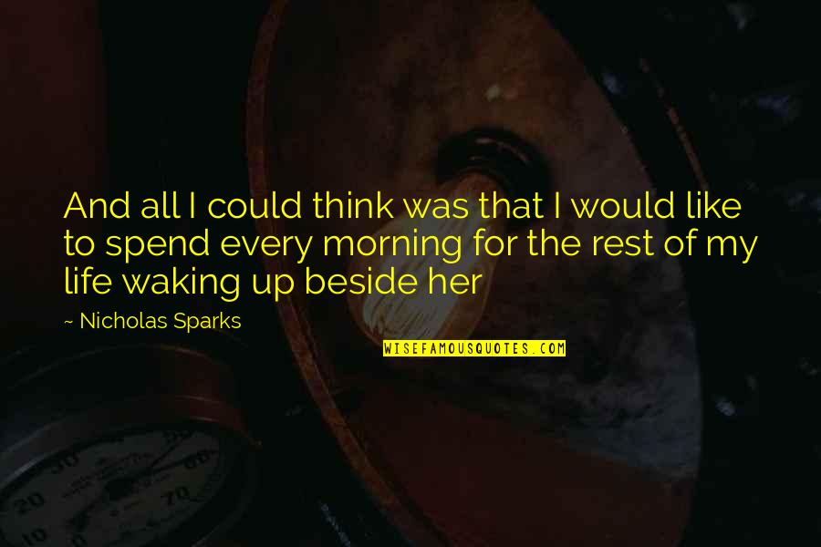 Love Morning Quotes By Nicholas Sparks: And all I could think was that I