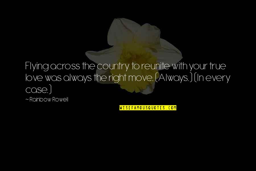 Love Move In Quotes By Rainbow Rowell: Flying across the country to reunite with your Love Move In Quotes By Rainbow Rowell: Flying across the country to reunite with your
