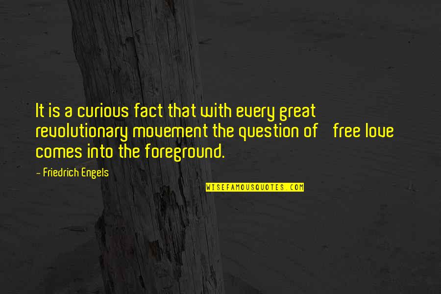 Love Movement Quotes By Friedrich Engels: It is a curious fact that with every