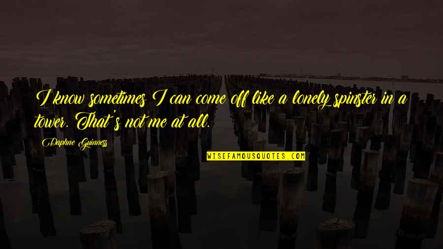 Love Must Not Be Forgotten Quotes By Daphne Guinness: I know sometimes I can come off like Love Must Not Be Forgotten Quotes By Daphne Guinness: I know sometimes I can come off like