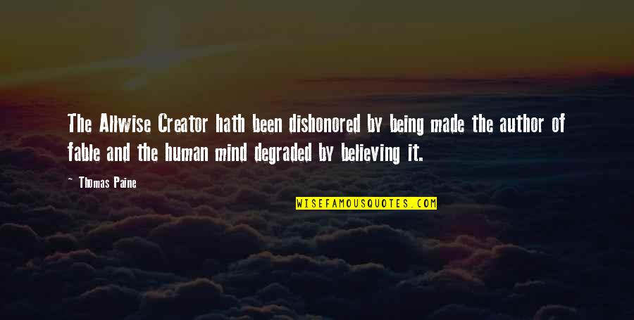 Love Mutual Understanding Quotes By Thomas Paine: The Allwise Creator hath been dishonored by being