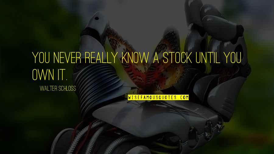 Love Mutual Understanding Quotes By Walter Schloss: You never really know a stock until you