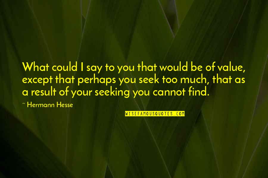 Love Mutual Weirdness Quotes By Hermann Hesse: What could I say to you that would Love Mutual Weirdness Quotes By Hermann Hesse: What could I say to you that would