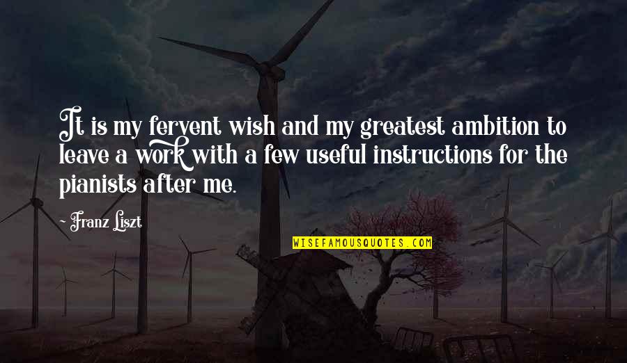 Love My Boo Quotes By Franz Liszt: It is my fervent wish and my greatest
