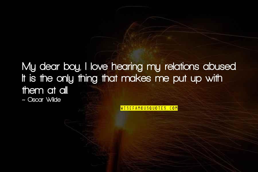 Love My Boy Quotes By Oscar Wilde: My dear boy, I love hearing my relations
