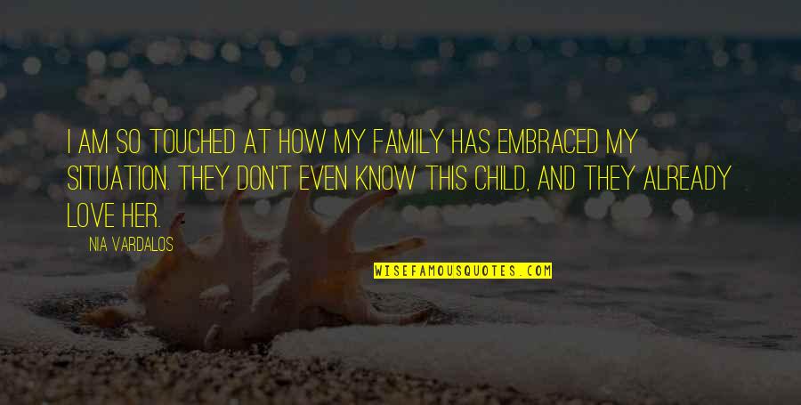 Love My Child Quotes By Nia Vardalos: I am so touched at how my family