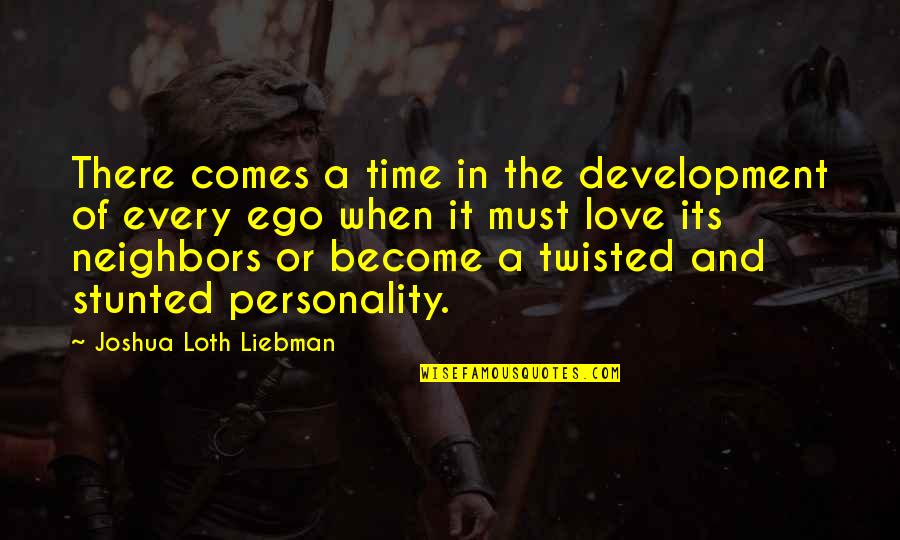 Love My Ego Quotes By Joshua Loth Liebman: There comes a time in the development of