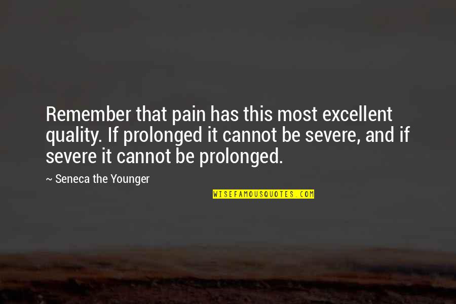 Love My Godson Quotes By Seneca The Younger: Remember that pain has this most excellent quality.