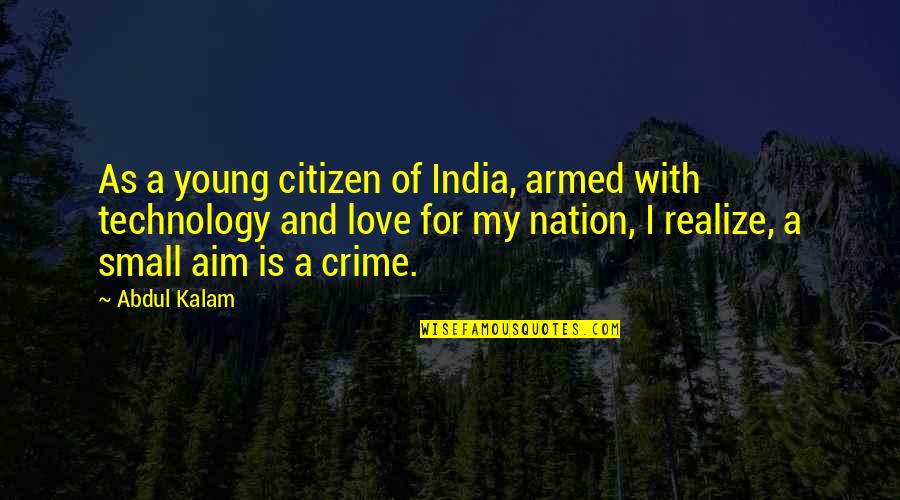 Love My India Quotes By Abdul Kalam: As a young citizen of India, armed with