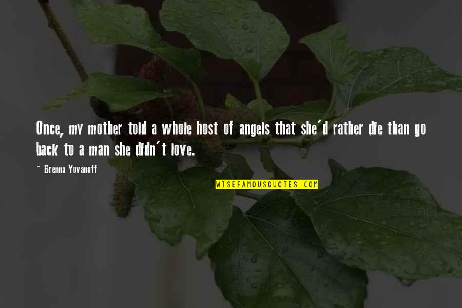 Love My Man Quotes By Brenna Yovanoff: Once, my mother told a whole host of