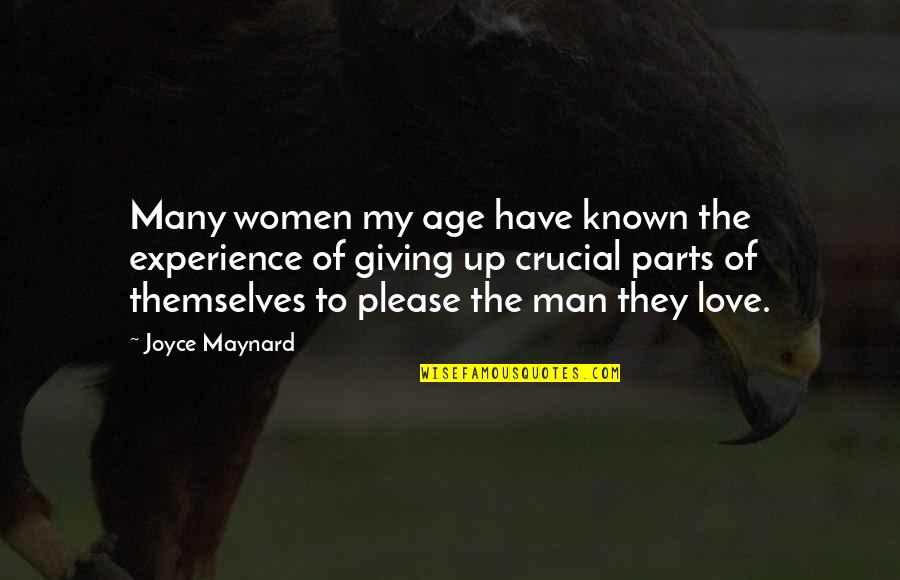 Love My Man Quotes By Joyce Maynard: Many women my age have known the experience