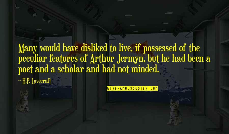 Love My Messy Hair Quotes By H.P. Lovecraft: Many would have disliked to live, if possessed