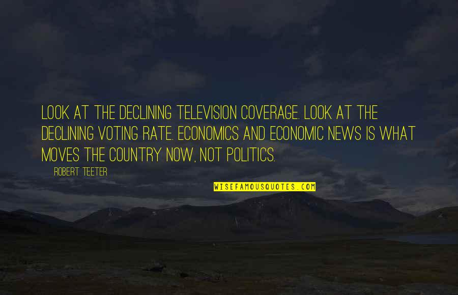 Love My Momma Quotes By Robert Teeter: Look at the declining television coverage. Look at