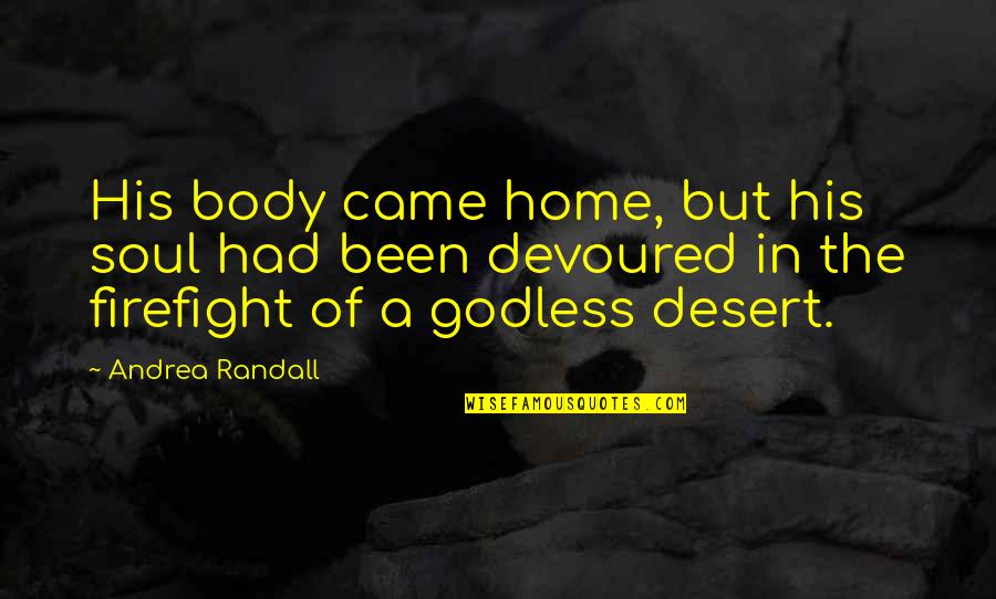 Love My New Shoes Quotes By Andrea Randall: His body came home, but his soul had