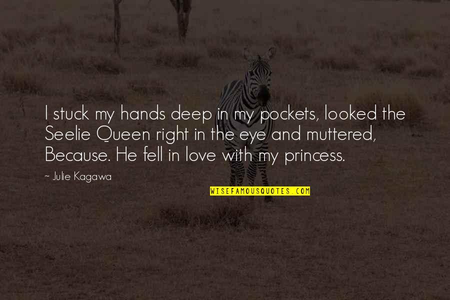 Love My Princess Quotes By Julie Kagawa: I stuck my hands deep in my pockets,