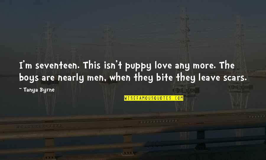 Love My Puppy Quotes By Tanya Byrne: I'm seventeen. This isn't puppy love any more.