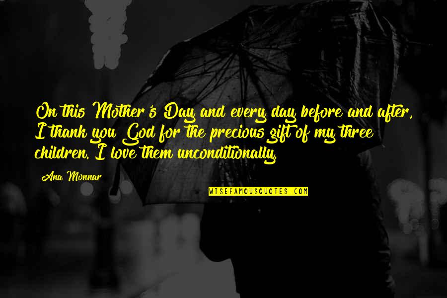 Love My Sons Quotes By Ana Monnar: On this Mother's Day and every day before