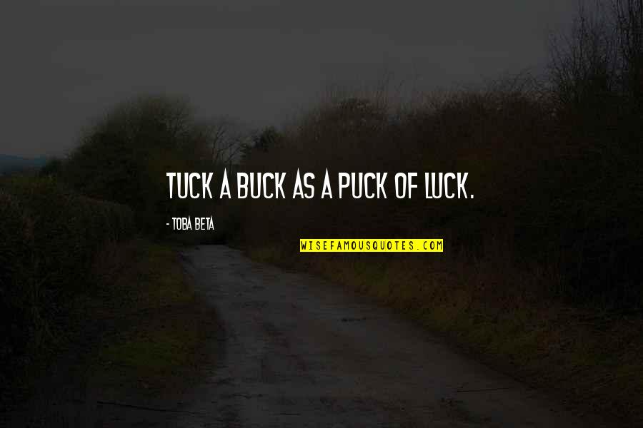Love My Unborn Child Quotes By Toba Beta: Tuck a buck as a puck of luck.