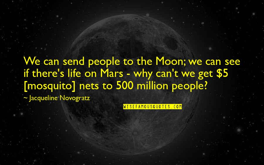 Love My Unborn Son Quotes By Jacqueline Novogratz: We can send people to the Moon; we