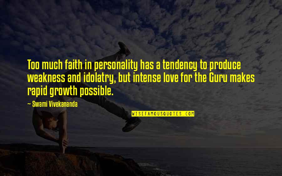 Love My Weakness Quotes By Swami Vivekananda: Too much faith in personality has a tendency