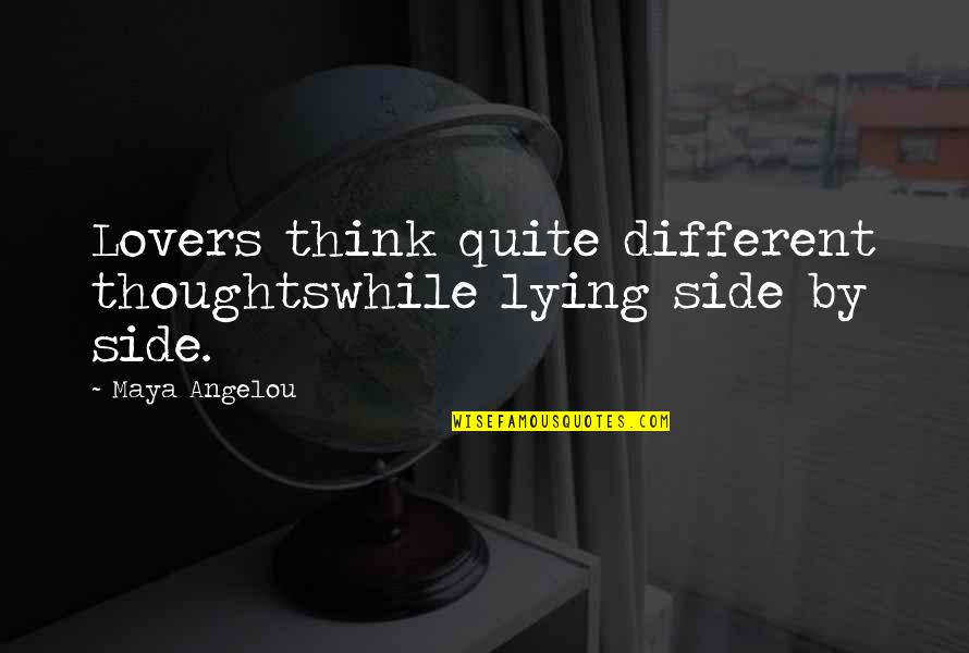 Love My Weirdness Quotes By Maya Angelou: Lovers think quite different thoughtswhile lying side by