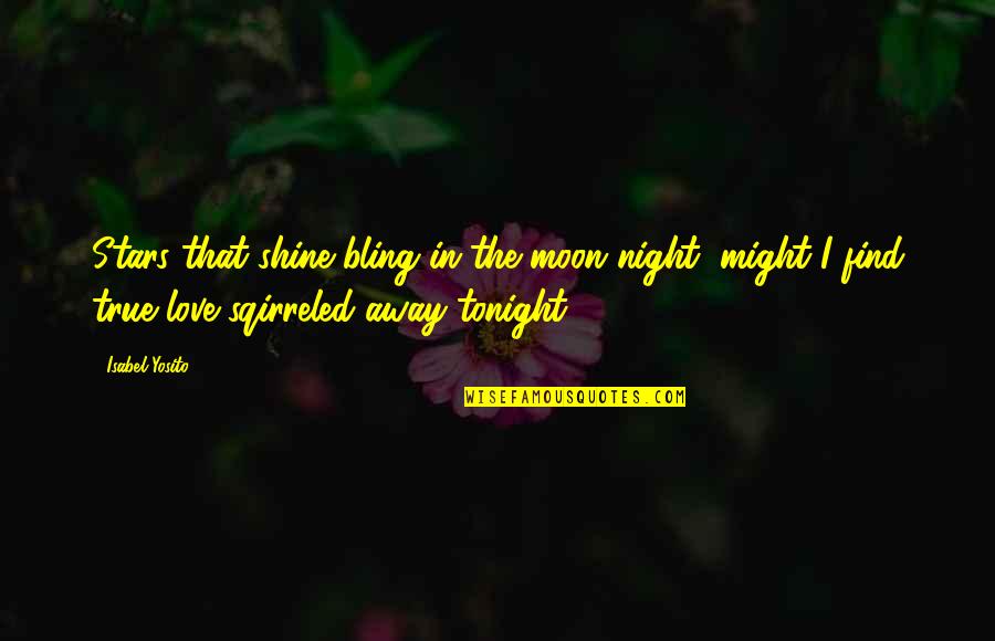Love N Stars Quotes By Isabel Yosito: Stars that shine bling in the moon night,