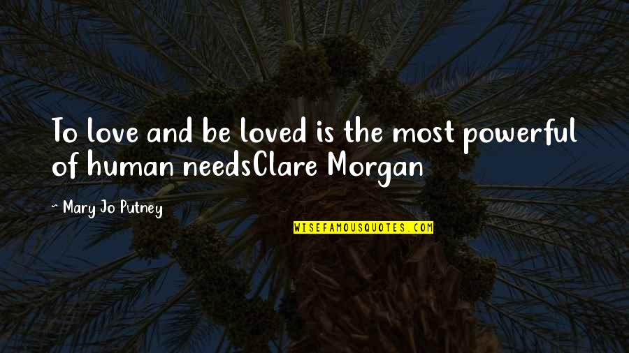 Love Needs Quotes By Mary Jo Putney: To love and be loved is the most