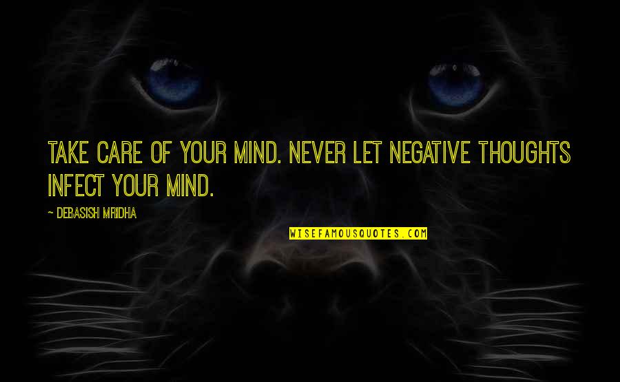 Love Negative Quotes By Debasish Mridha: Take care of your mind. Never let negative