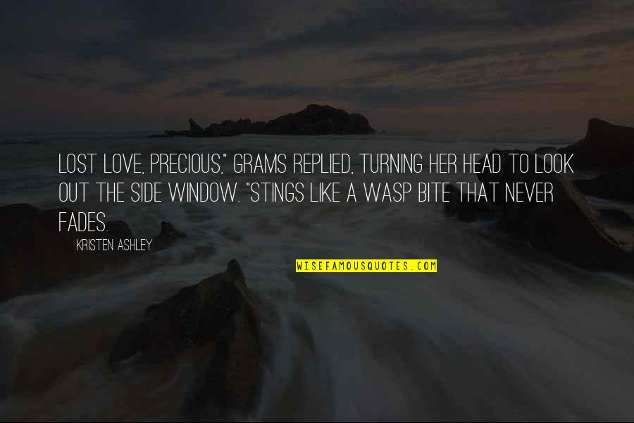 Love Never Fades Quotes By Kristen Ashley: Lost love, precious," Grams replied, turning her head