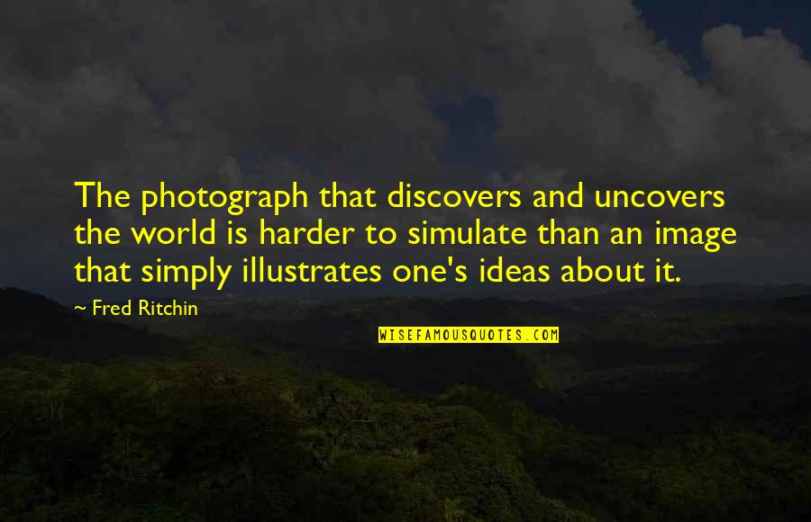 Love Never Give Up Tagalog Quotes By Fred Ritchin: The photograph that discovers and uncovers the world