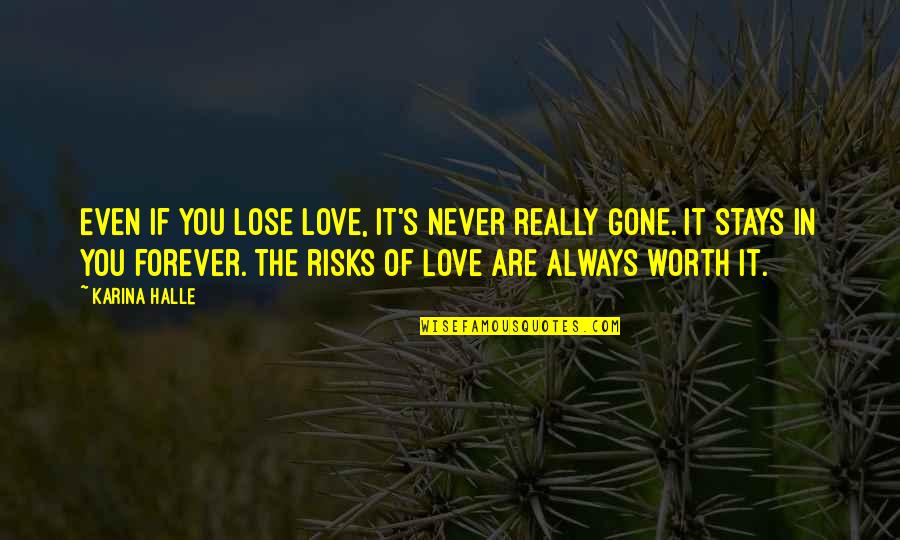 Love Never Gone Quotes By Karina Halle: Even if you lose love, it's never really