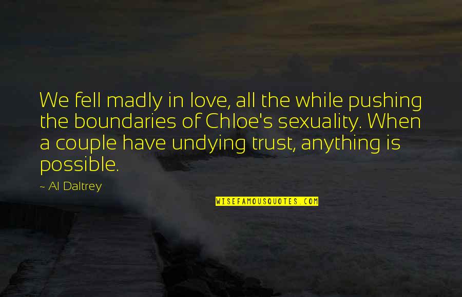 Love No Boundaries Quotes By Al Daltrey: We fell madly in love, all the while Love No Boundaries Quotes By Al Daltrey: We fell madly in love, all the while