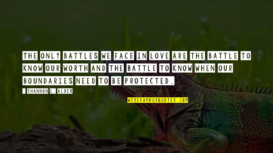 Love No Boundaries Quotes By Shannon L. Alder: The only battles we face in love are Love No Boundaries Quotes By Shannon L. Alder: The only battles we face in love are