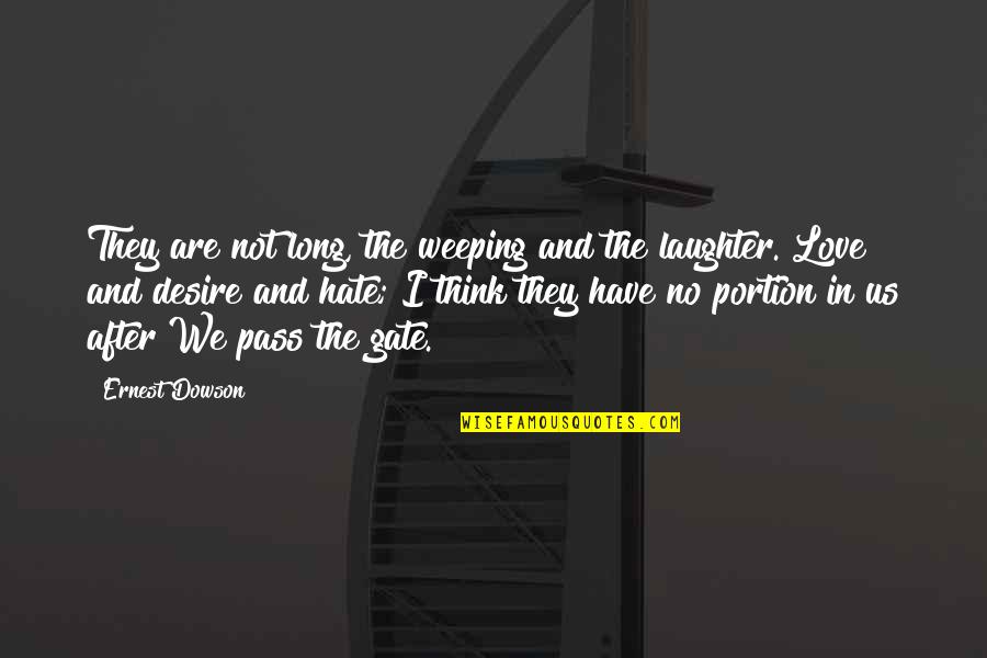 Love No Hate Quotes By Ernest Dowson: They are not long, the weeping and the Love No Hate Quotes By Ernest Dowson: They are not long, the weeping and the