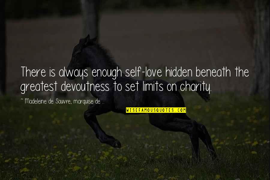 Love No Limits Quotes By Madeleine De Souvre, Marquise De ...: There is always enough self-love hidden beneath the Love No Limits Quotes By Madeleine De Souvre, Marquise De ...: There is always enough self-love hidden beneath the