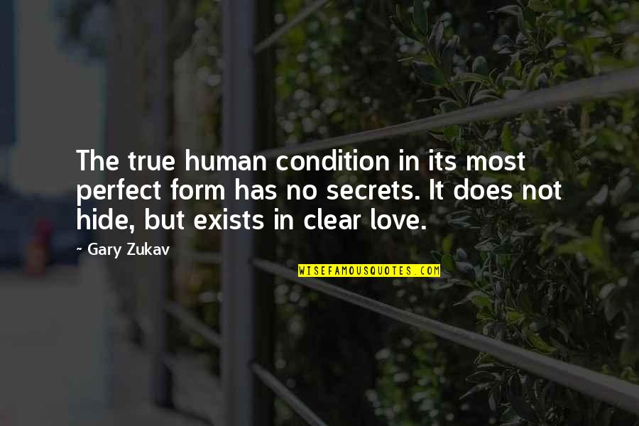 Love No Secrets Quotes By Gary Zukav: The true human condition in its most perfect