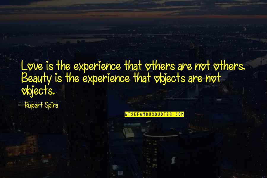 Love Not Beauty Quotes By Rupert Spira: Love is the experience that others are not