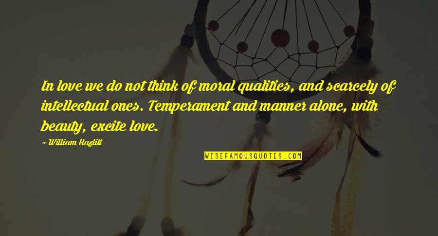 Love Not Beauty Quotes By William Hazlitt: In love we do not think of moral Love Not Beauty Quotes By William Hazlitt: In love we do not think of moral