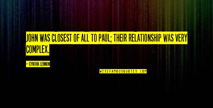 Love Not Being Forever Quotes By Cynthia Lennon: John was closest of all to Paul; their
