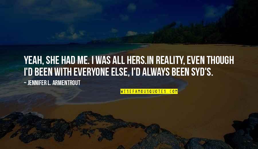 Love Not Being Materialistic Quotes By Jennifer L. Armentrout: Yeah, she had me. I was all hers.In