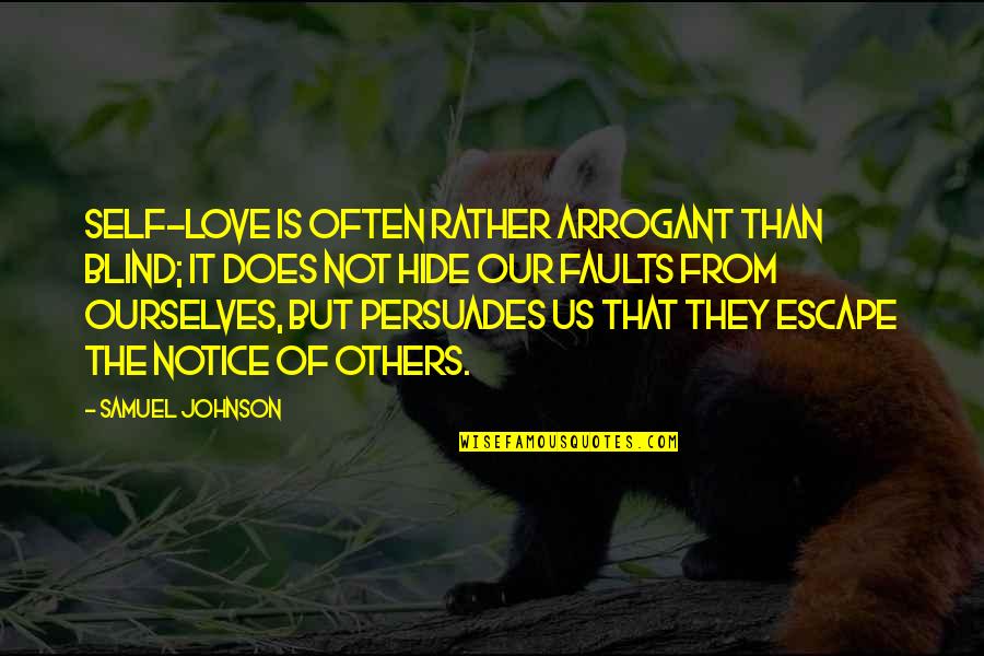 Love Not Blind Quotes By Samuel Johnson: Self-love is often rather arrogant than blind; it