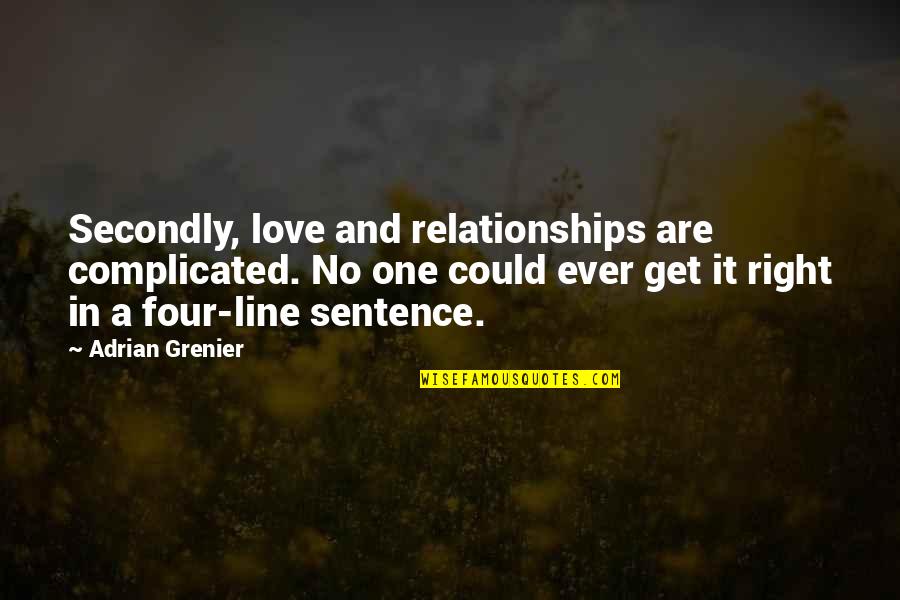 Love Not Complicated Quotes By Adrian Grenier: Secondly, love and relationships are complicated. No one Love Not Complicated Quotes By Adrian Grenier: Secondly, love and relationships are complicated. No one